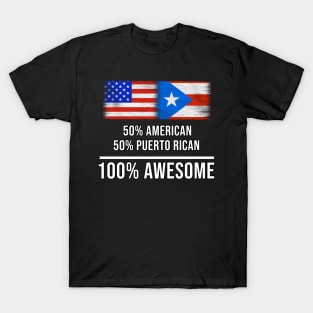 50% American 50% Puerto Rican 100% Awesome - Gift for Puerto Rican Heritage From Puerto Rico T-Shirt